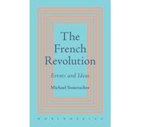 The French Revolution : Events and Ideas