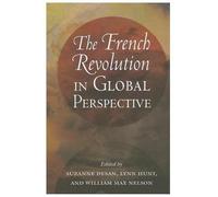 The French Revolution in Global Perspective by William Max Nelson, Suzanne...