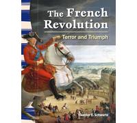 The French Revolution: Terror and Triumph (Social Studies: Informational Text)
