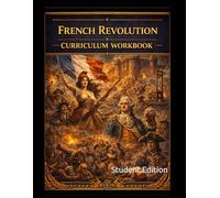 The French Revolution Unit Workbook: Student Edition (World History Curriculum Workbooks)
