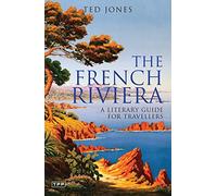 The French Riviera: A Literary Guide for Travellers