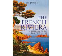 The French Riviera: A Literary Guide for Travellers (Literary Guides for Travellers)