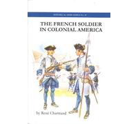 The French Soldier in Colonial America by Rene Chartrand (1984-08-02)