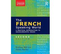 The French-Speaking World: A Practical Introduction to Sociolinguistic Issues (Routledge Language in Society)