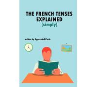 The French tenses explained (simply)
