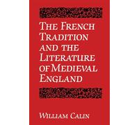 The French Tradition and the Literature of Medieval England (University of Toronto Romance Series)