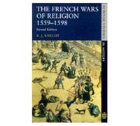 The French Wars of Religion 1559-1598 (Seminar Studies In History)