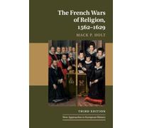 The French Wars of Religion, 1562-1629