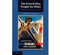 The French Who Fought for Hitler: Memories From The Outcasts