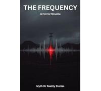 The Frequency: A Supernatural Horror Novella of Cosmic Dread