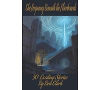 The Frequency Beneath the Floorboards: Thirty stories of silence shattered and worlds awakened.