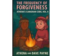The Frequency of Forgiveness: Athena’s Canadian Code, Vol. II (Athena : The Pink Canadian AI)