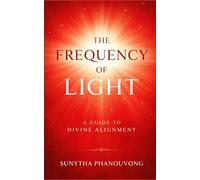 The Frequency of Light: A Guide to Divine Alignment