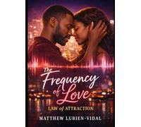 The Frequency of Love: (Using Law of Attraction) Source 5