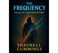 The Frequency: Pulse of the Forgotten