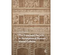 The Frescoed Facade in Renaissance Roman Visual Culture