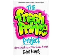 The Fresh Prince Project: How the Fresh Prince of Bel-Air Remixed America