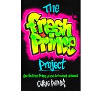 The Fresh Prince Project: How the Fresh Prince of Bel-Air Remixed America