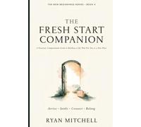 The Fresh Start Companion: A Practical, Compassionate Guide to Building a Life That Fits You in a New Place: 4 (The New Beginnings Series)