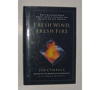 The Fresh Wind, Fresh Fire: What Happens When God's Spirit Invades the Heart of His People
