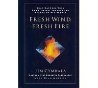 The Fresh Wind, Fresh Fire: What Happens When God's Spirit Invades the Heart of His People