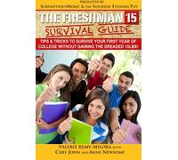 The Freshman 15 Survival Guide: Tips and Tricks to Survive Your First Year in College Without Gaining the Dreaded 15lbs!