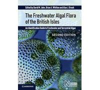 The Freshwater Algal Flora of the British Isles: An Identification Guide to Freshwater and Terrestrial Algae (2nd Revised edition)