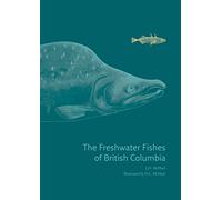 The Freshwater Fishes of British Columbia