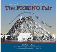 The Fresno Fair: As Seen Through the Lens of Claude C Pop Laval (Windows on the Past)