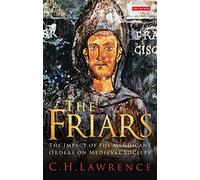 The Friars: The Impact of the Mendicant Orders on Medieval Society