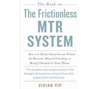 THE FRICTIONLESS MTR SYSTEM: How to 2-4X Your Rental Income Without the Burnout, Manual Grinding, or Being Chained to Your Phone | "The Complete ... Using Fortune 500 Supply Chain Architecture"