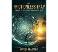 THE FRICTIONLESS TRAP: Escaping the Algorithm and Reclaiming Your Mind: 1 (THE ENTROPY WARS)