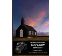 The Friedman Archives Guide to Sony's A7R V (B&W Edition)