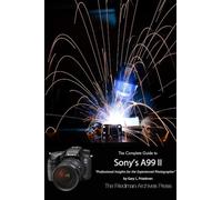 The Friedman Archives Guide to Sony's A99 II (B&W Edition)