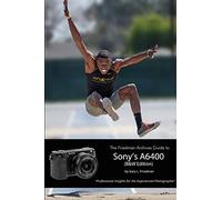 The Friedman Archives Guide to Sony's Alpha 6400 (B&W Edition)