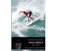 The Friedman Archives Guide to Sony's Alpha 9 (B&W Edition)