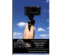 The Friedman Archives Guide to Sony's ZV-1 (B&W Edition)
