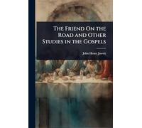The Friend On the Road and Other Studies in the Gospels