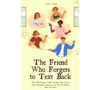 The Friend Who Forgets to Text Back: What Neurodivergent Women Actually Need to Know About Friendship, Connection, and Why It's Always Been This Hard (The Neurodivergent Women Series)