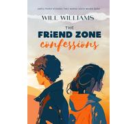 The Friend Zone Confessions: Unfiltered Stories They Hoped You'd Never Read