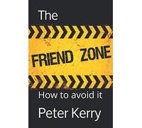 The Friend Zone: How to avoid it