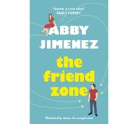 The Friend Zone: the most hilarious and heartbreaking romantic comedy