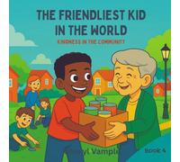 The Friendliest Kid in the World Book 4: Kindness in the Community