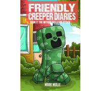 The Friendly Creeper Diaries Book 2: The Wither Skeleton Attack