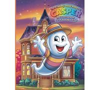 The Friendly Ghost Returns: Casper Coloring Book Full Of Nostalgia and Fun: 41 Heartwarming & Whimsical Pages Inspired by the Beloved Classic - Perfect for Kids and Adults