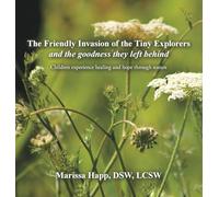 The Friendly Invasion of the Tiny Explorers and the goodness they left behind: Children experience healing and hope through nature