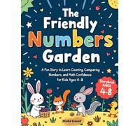 The Friendly Numbers Garden: A Fun Story to Learn Counting, Comparing Numbers, and Math Confidence for Kids Ages 4-8: 16 (Children Educational Stories)