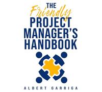 THE FRIENDLY PROJECT MANAGER'S HANDBOOK: Include editable templates