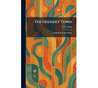 The Friendly Town: A Little Book for the Urbane
