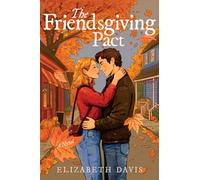 The Friendsgiving Pact : A Thanksgiving Romance